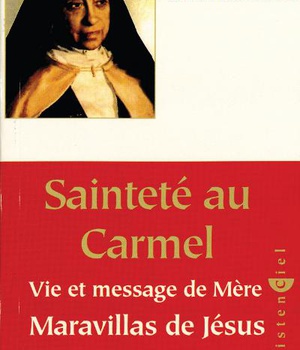 SAINTETE AU CARMEL - VIE ET MESSAGE DE MERE MARAVILLAS DE JESUS