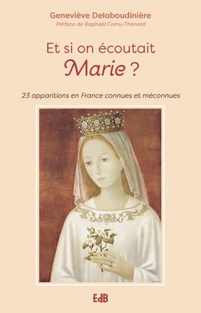 ET SI ON ECOUTAIT MARIE ? - 23 APPARITIONS EN FRANCE CONNUES OU MECONNUES