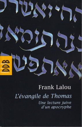 L'EVANGILE DE THOMAS - UNE LECTURE JUIVE D'UN APOCRYPHE