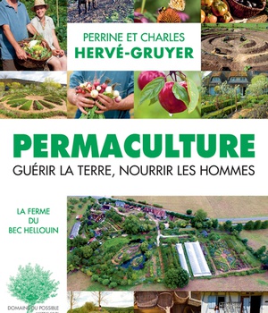 PERMACULTURE - GUERIR LA TERRE, NOURRIR LES HOMMES. - ILLUSTRATIONS, COULEUR