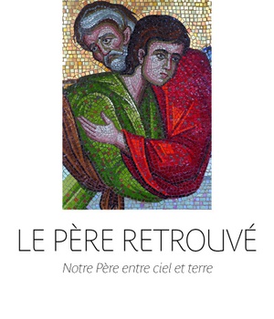 PERE RETROUVE (LE) - NOTRE PERE ENTRE CIEL ET TERRE