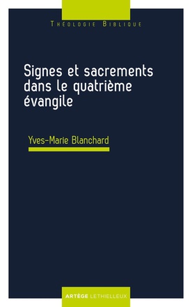 SIGNES ET SACREMENTS DANS LE QUATRIEME EVANGILE