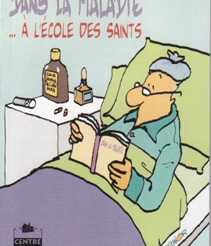 DANS LA MALADIE A L'ECOLE DES SAINTS