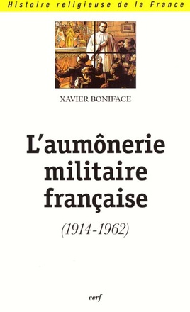 L'AUMONERIE MILITAIRE FRANCAISE (1914-1962)
