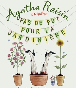 AGATHA RAISIN ENQUETE - T03 - AGATHA RAISIN ENQUETE 3 - PAS DE POT POUR LA JARDINIERE - QUI S'Y FROT