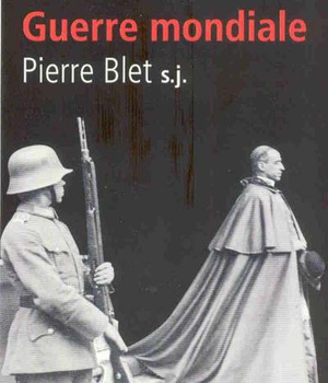 PIE XII ET LA SECONDE GUERRE MONDIALE, D'APRES LES ARCHIVES DU VATICAN