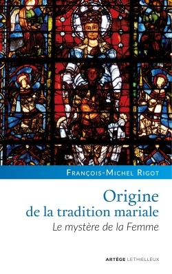 ORIGINE DE LA TRADITION MARIALE - LE MYSTERE DE LA FEMME
