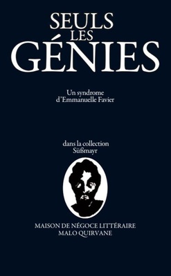 SEULS LES GENIES - UN SYNDROME D'EMMANUELLE FAVIER