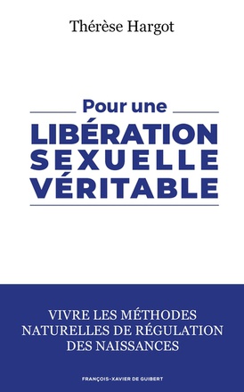 POUR UNE LIBERATION SEXUELLE VERITABLE - VIVRE LES METHODES NATURELLES DE REGULATION DES NAISSANCES