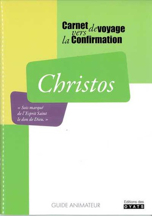 CHRISTOS CARNET DE VOYAGE VERS LA CONFIRMATION GUIDE ANIMATEUR