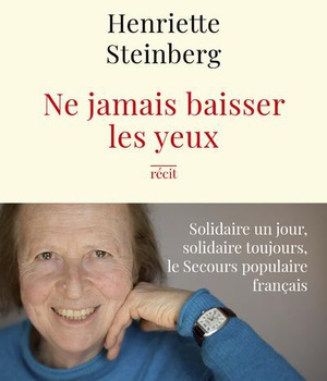 NE JAMAIS BAISSER LES YEUX - SOLIDAIRE UN JOUR, SOLIDAIRE TOUJOURS, LE SECOURS POPULAIRE FRANCAIS