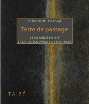 TERRE DE PASSAGE - LE SAMEDI SAINT ET LA REDECOUVERTE DE LAU-DELA
