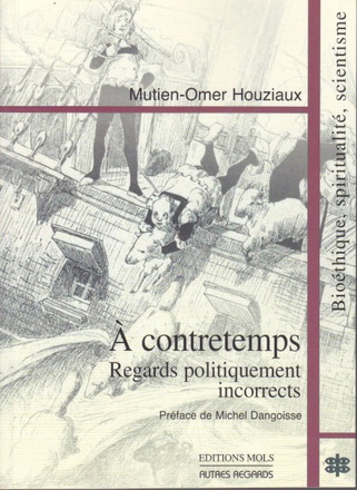 A CONTRETEMPS REGARDS INCORRECTS SUR NOTRE TEMPS