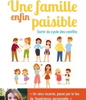 UNE FAMILLE ENFIN PAISIBLE - SORTIR DU CYCLE DES CONFLITS