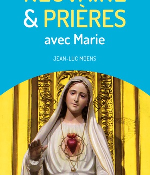 NEUVAINE ET PRIERES AVEC MARIE