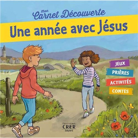 MON CARNET DE DECOUVERTE - UNE ANNEE AVEC JESUS