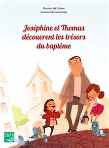 JOSEPHINE ET THOMAS DECOUVRENT LES TRESORS DU BAPTEME