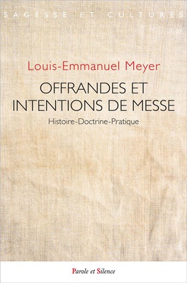 OFFRANDES ET INTENTIONS DE MESSE - HISTOIRE-DOCTRINE-PRATIQUE