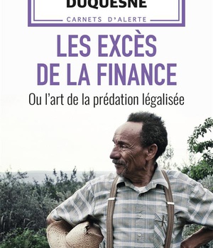 LES EXCES DE LA FINANCE OU L'ART DE LA PREDATION LEGALISEE