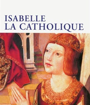 ISABELLE LA CATHOLIQUE