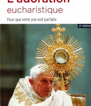 L'ADORATION EUCHARISTIQUE - POUR QUE VOTRE JOIE SOIT PARFAITE