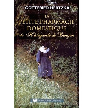 LA PETITE PHARMACIE DOMESTIQUE DE HILDEGARDE DE BINGEN