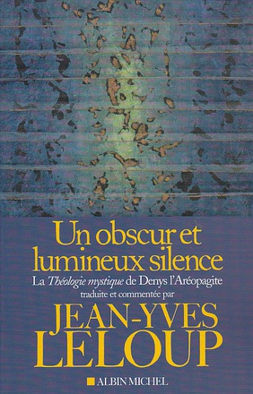 UN OBSCUR ET LUMINEUX SILENCE - LA THEOLOGIE MYSTIQUE DE DENYS L'AREOPAGITE