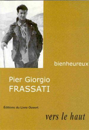 PIER GIORGIO FRASSATI - VERS LE HAUT
