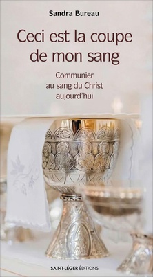 CECI EST LA COUPE DE MON SANG - COMMUNIER AU SANG DU CHRIST AUJOURDHUI