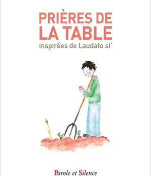 PRIERES DE LA TABLE INSPIREES DE LAUDATO SI ( BICP* )