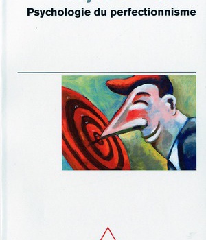 TOUJOURS MIEUX ! - PSYCHOLOGIE DU PERFECTIONNISME