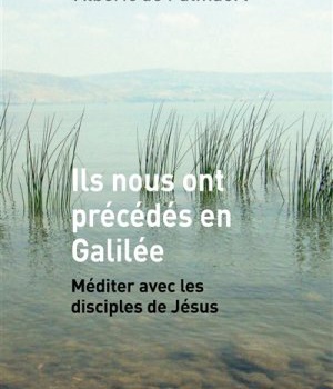 ILS NOUS ONT PRECEDES EN GALILEE