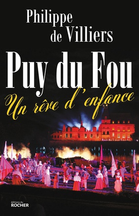 PUY DU FOU - UN REVE D'ENFANCE