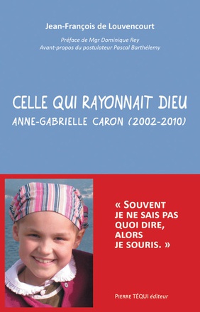 CELLE QUI RAYONNAIT DIEU - ANNE-GABRIELLE CARON (2002-2010)