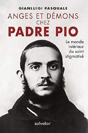ANGES ET DEMONS CHEZ PADRE PIO - LE MONDE INTERIEUR DU SAINT STIGMATISE