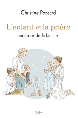 L'ENFANT ET LA PRIERE AU COEUR DE LA FAMILLE NOUVELLE EDITION