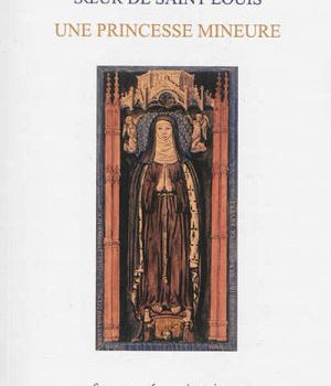 ISABELLE DE FRANCE, SOEUR DE SAINT LOUIS - UNE PRINCESSE MINEURE