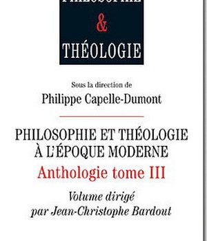 PHILOSOPHIE ET THEOLOGIE A L'EPOQUE MODERNE - ANTHOLOGIE - TOME 3
