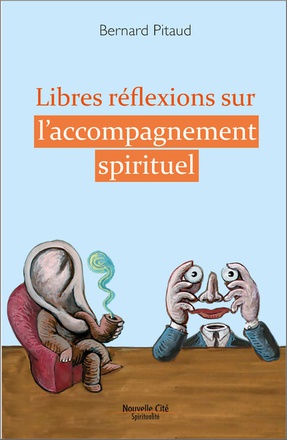 LIBRES REFLEXIONS SUR L'ACCOMPAGNEMENT SPIRITUEL
