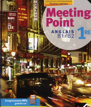 MEETING POINT ANGLAIS 1RE ED. 2011 - MANUEL DE L'ELEVE