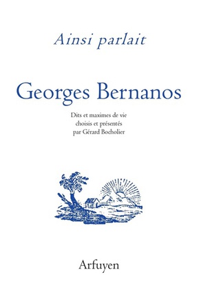 AINSI PARLAIT GEORGES BERNANOS - DITS ET MAXIMES DE VIE