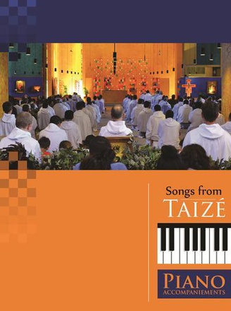 CHANTS DE / SONGS FROM TAIZE, ACCOMPAGNEMENTS POUR PIANO