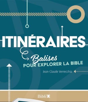ITINERAIRES - BALISES POUR EXPLORER LA BIBLE
