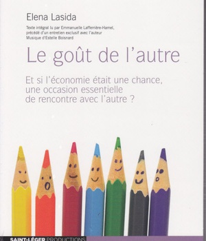 LE GOUT DE L'AUTRE - AUDIOLIVRE MP3 - ET SI L ECONOMIE ETAIT UNE CHANCE, UNE OCCASION ESSENTIELLE DE