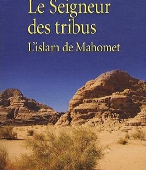 SEIGNEUR DES TRIBUS. L ISLAM DE MAHOMET (LE)