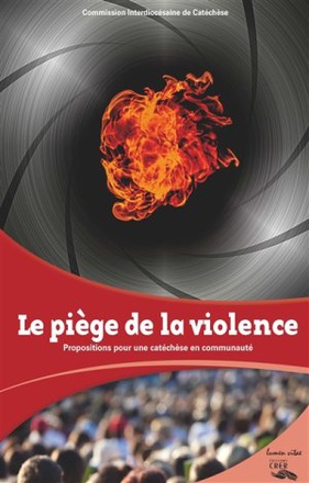 LE PIEGE DE LA VIOLENCE - EDITIONS CRER/ LUMEN VITAE