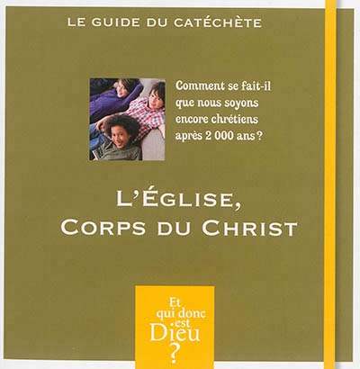 MODULE A12 EGLISE CORPS DU CHRIST CATECHETE COMMENT SE FAIT-IL QUE NOUS SOYONS ENCORE CHRETIENS