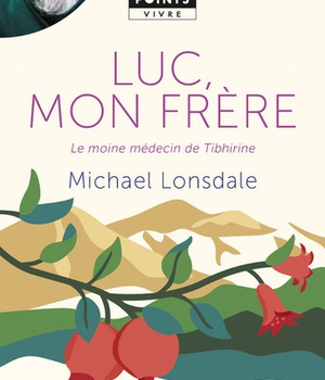 LUC, MON FRERE - LE MOINE MEDECIN DE TIBHIRINE