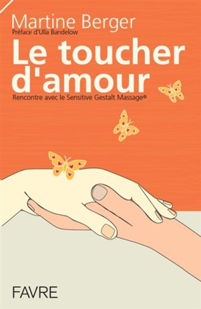 LE TOUCHER D'AMOUR - RENCONTRE AVEC LE SENSITIVE GESTALT MASSAGE