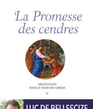 LA PROMESSE DES CENDRES. MEDITATIONS POUR LE TEMPS DE CAREME